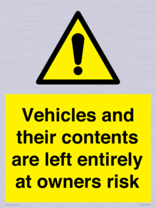 Vehicles and their contents are left entirely at owners risk